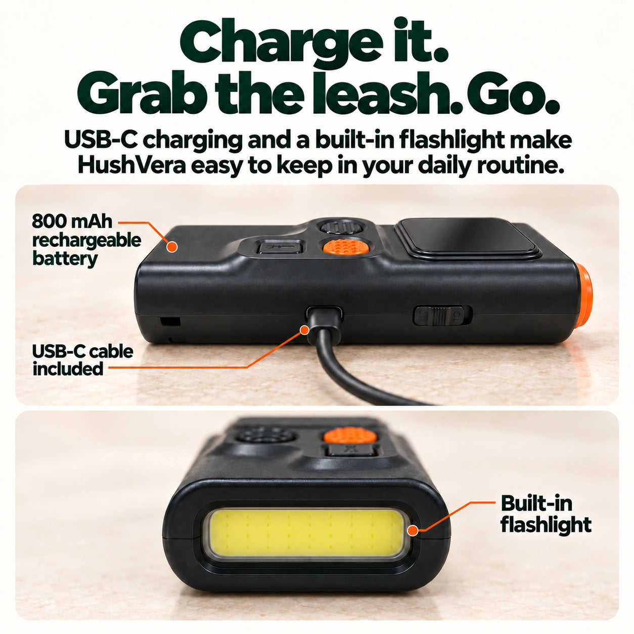 Charge it. Grab the leash. Go. USB-C charging and a built-in flashlight make HushVera easy to keep in your daily routine.