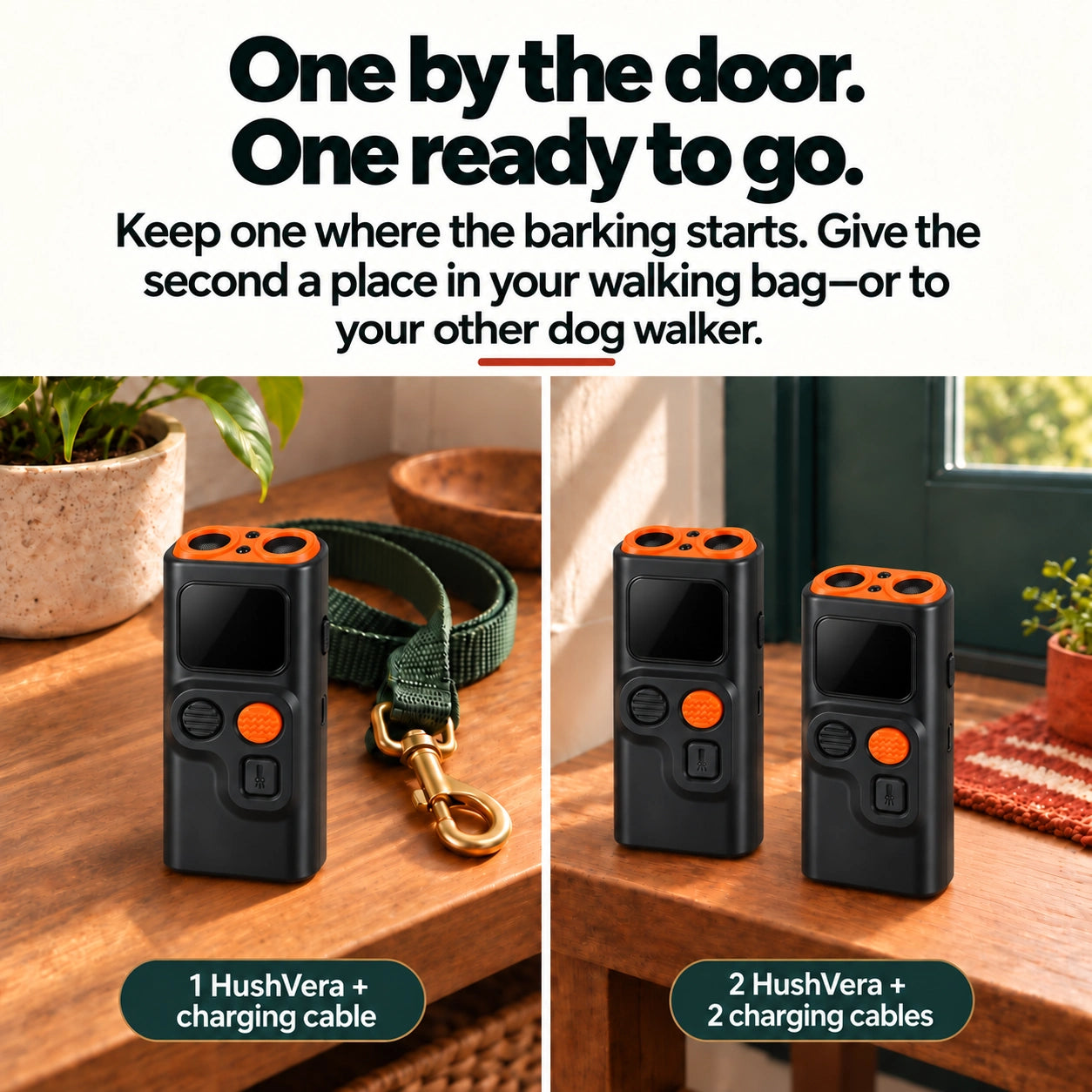 One by the door. One ready to go. Keep one where the barking starts. Give the second a place in your walking bag—or to your other dog walker.